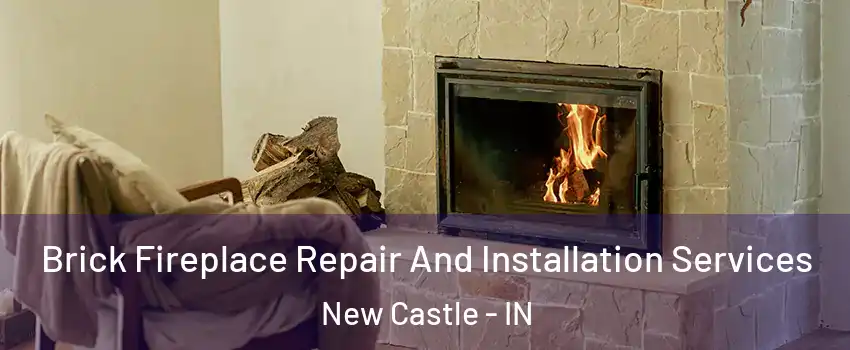  Brick Fireplace Repair And Installation Services New Castle - IN