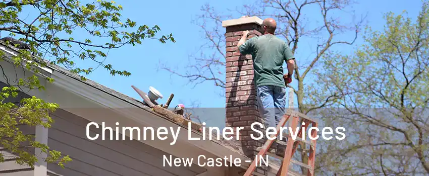  Chimney Liner Services New Castle - IN