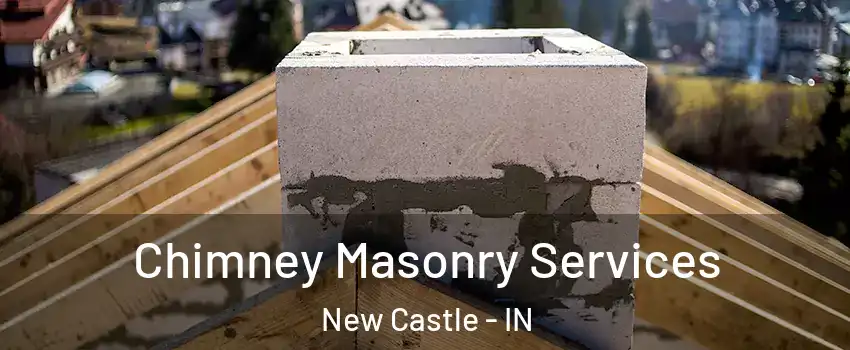  Chimney Masonry Services New Castle - IN
