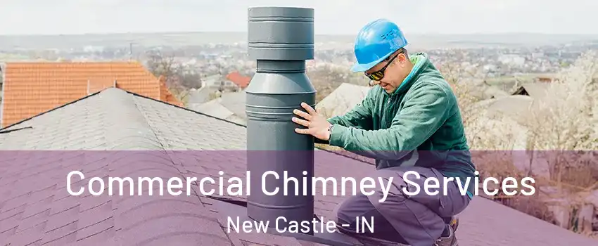  Commercial Chimney Services New Castle - IN