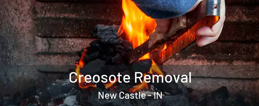  Creosote Removal New Castle - IN
