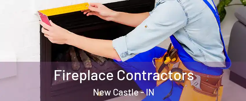  Fireplace Contractors New Castle - IN