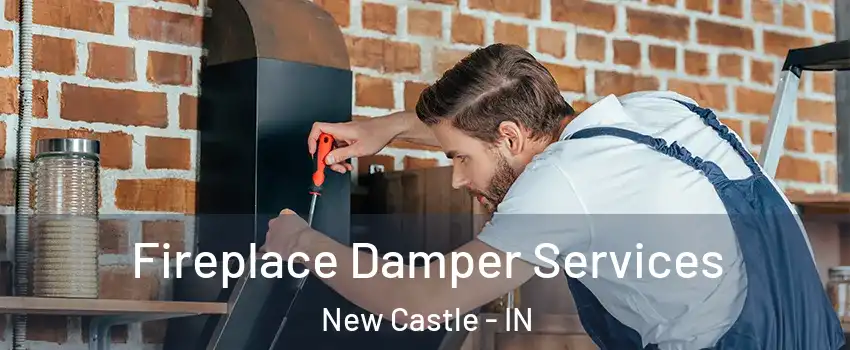  Fireplace Damper Services New Castle - IN