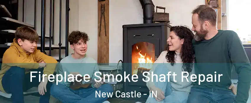  Fireplace Smoke Shaft Repair New Castle - IN