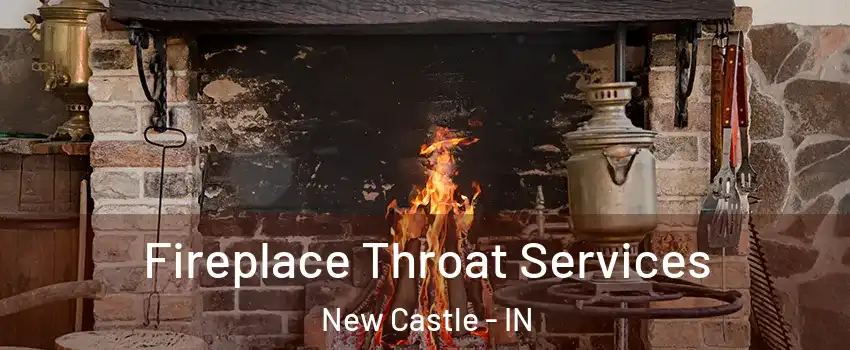  Fireplace Throat Services New Castle - IN