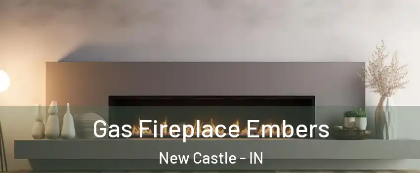  Gas Fireplace Embers New Castle - IN