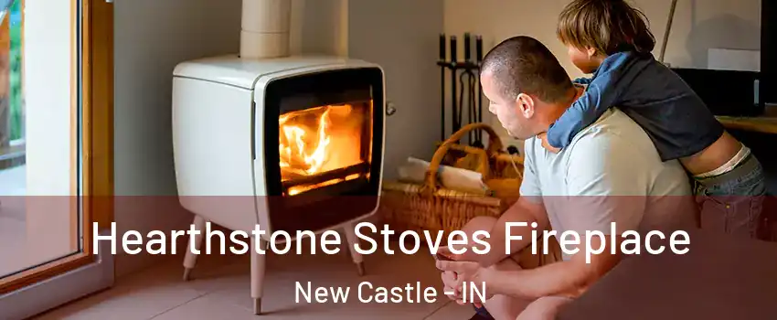  Hearthstone Stoves Fireplace New Castle - IN