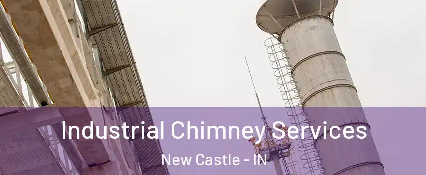  Industrial Chimney Services New Castle - IN