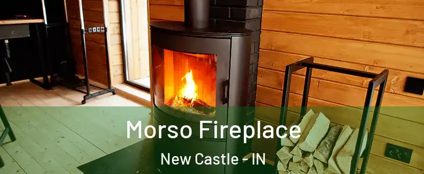  Morso Fireplace New Castle - IN