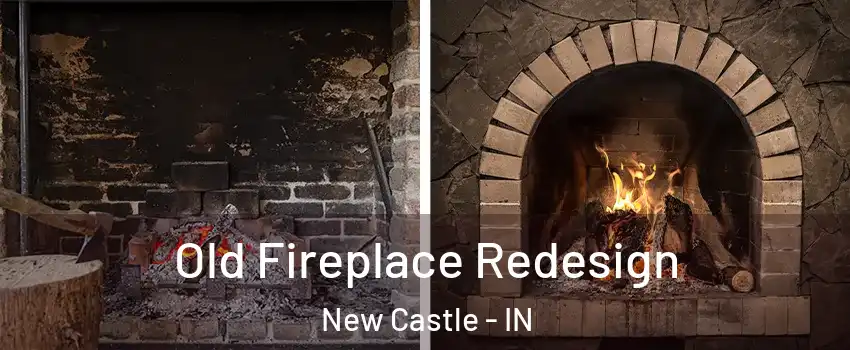  Old Fireplace Redesign New Castle - IN