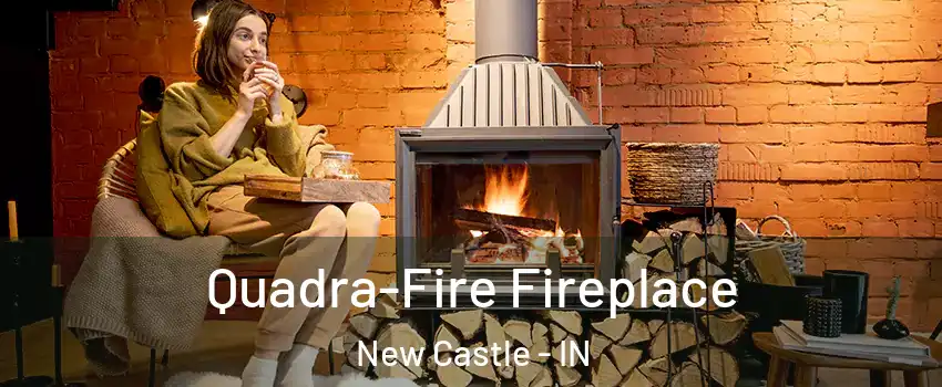  Quadra-Fire Fireplace New Castle - IN