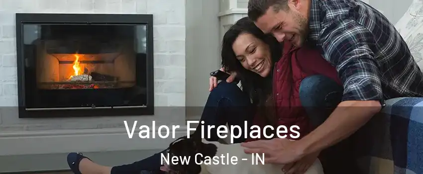  Valor Fireplaces New Castle - IN