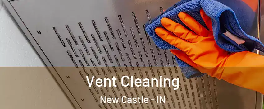  Vent Cleaning New Castle - IN